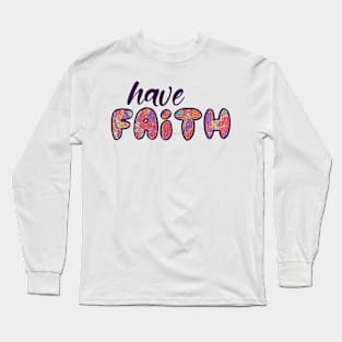 Have Faith Long Sleeve T-Shirt